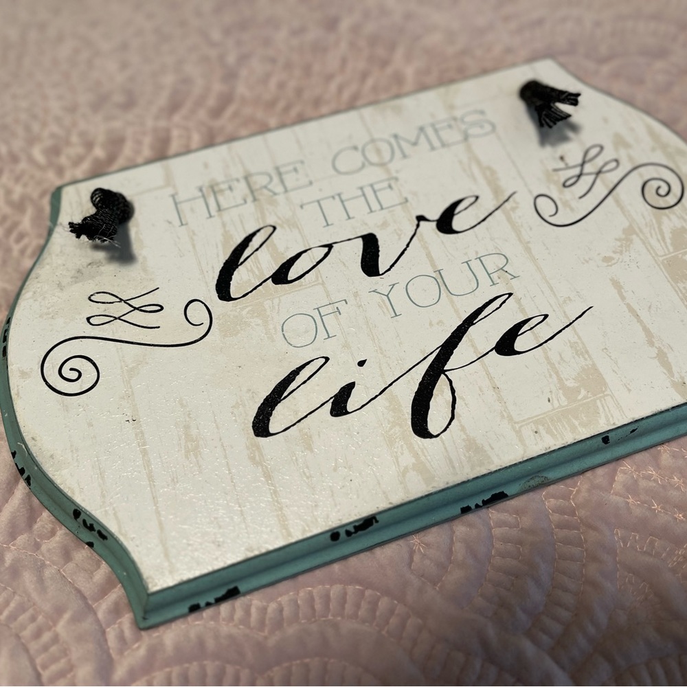 Here Comes The Love of Your Life Wall Decor